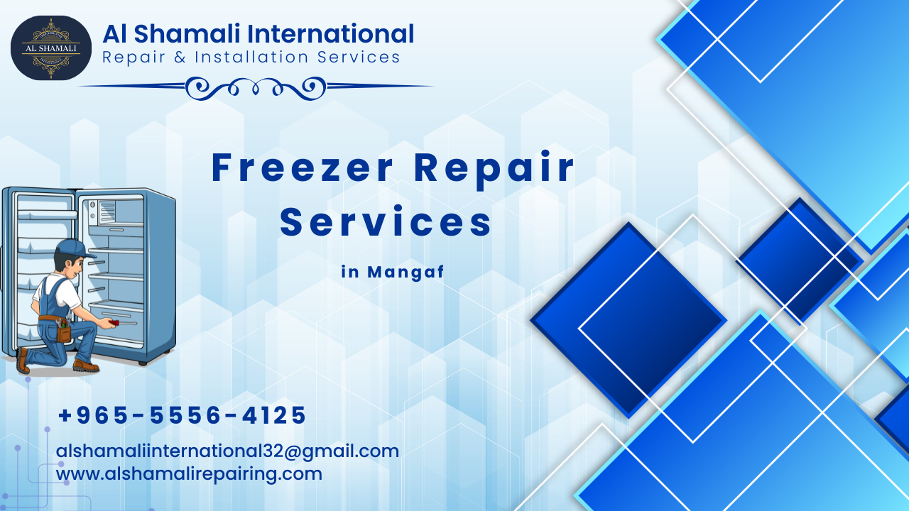 Freezer Repair Services in Mangaf – Reliable and Affordable freezer repair services in mangaf